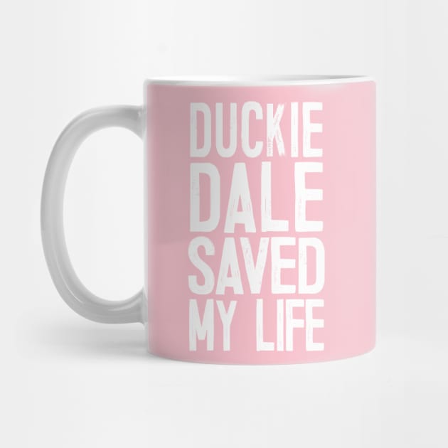 Duckie Dale Saved My Life by DankFutura